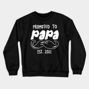 Promoted to Papa Est. 2021 for Future Papas and Papas to be that are expecting in 2021 Crewneck Sweatshirt